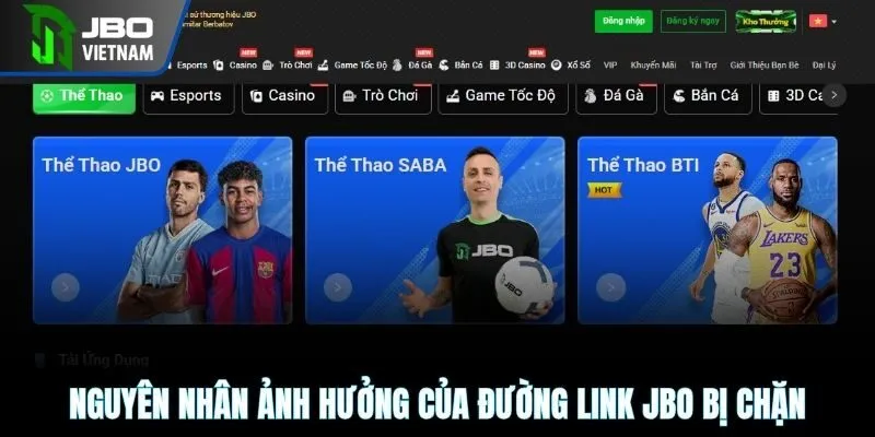 Nguyên nhân ảnh hưởng của đường link JBO bị chặn