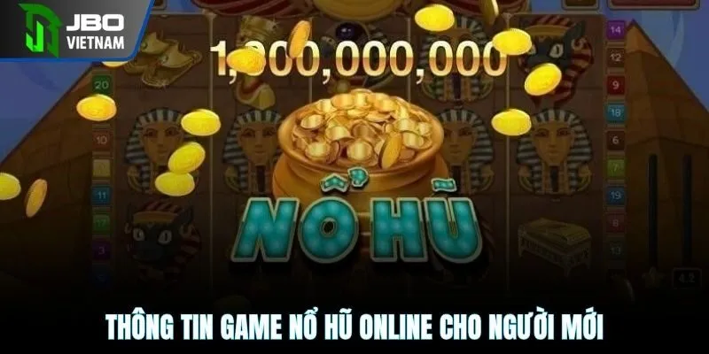 Thông tin game nổ hũ online cho người mới